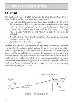 1. NEW POOL CONSTRUCTION
BACKFILL
ORIGINAL GROUND LEVEL
EXCAVATE
FIGURE 1 - POOL LEVELLING
Max 60cmss
1
1.1 SITING
The locati