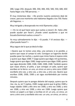200, luego 250, después 300, 350, 400, 450, 500, 550, 600, 650
hasta llegar a las 700 personas. —
Él muy misterioso dijo: —De