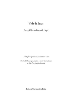 Vida de Jesus
Georg Wilhelm Friedrich Hegel
Tradução e apresentação de Oliver Tolle
Trechos bíblicos reproduzidos a partir da