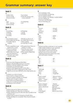 137
Grammar summary: answer key
2
 2 was sleeping, woke
 3 was shouting, was blowing
 4 were making, started
 5 was cooking,