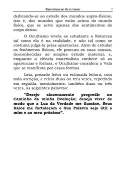 PRINCÍPIOS DE OCULTISMO 
7 
 
 
 
dedicando-se ao estudo dos mundos supra-físicos, 
isto é, dos mundos que estão acima do mun