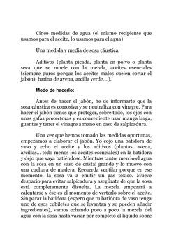 Cinco medidas de agua (el mismo recipiente que 
usamos para el aceite, lo usamos para el agua) 
 
Una medida y media de sosa