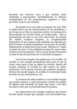 personas que tenemos cerca y que siempre están 
enfadadas o preocupadas. Inevitablemente te influyen 
contagiándote de sus pe