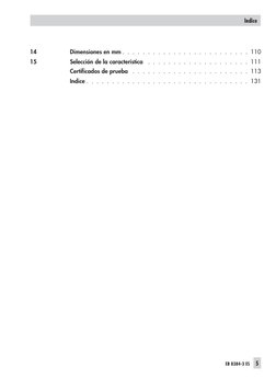 14
Dimensiones en mm .  .  .  .  .  .  .  .  .  .  .  .  .  .  .  .  .  .  .  .  .  .  .  .  . 110
15
Selección de la caracte