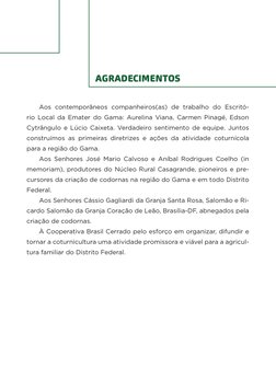AGRADECIMENTOS
Aos contemporâneos companheiros(as) de trabalho do Escritó­
rio Local da Emater do Gama: Aurelina Viana, Carme