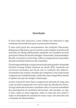 3
Introdução
O Guru Puja (em sânscrito; Lama Tchöpa em tibetano) é algo 
realmente extraordinário para os praticantes budista