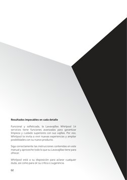 Resultados impecables en cada detalle
Funcional y sofisticada, la Lavavajillas Whirlpool 14 
servicios tiene funciones avanza