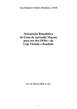1 
Loja Maçônica Virtude e Bondade, n.º 0146 
 
 
 
 
 
 
 
 
 
 
Orientação Ritualística 
do Grau de Aprendiz Maçom 
para us