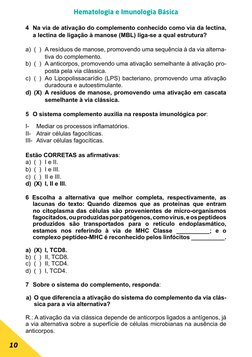 10
Hematologia e Imunologia Básica
4	 Na via de ativação do complemento conhecido como via da lectina, 
a lectina de ligação