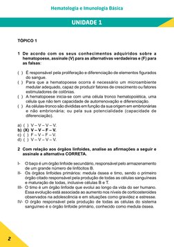 2
Hematologia e Imunologia Básica
UNIDADE 1
TÓPICO 1
1	 De acordo com os seus conhecimentos adquiridos sobre a 
hematopoese,