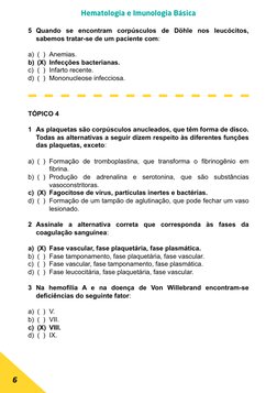 6
Hematologia e Imunologia Básica
TÓPICO 4
1	 As plaquetas são corpúsculos anucleados, que têm forma de disco. 
Todas as alte