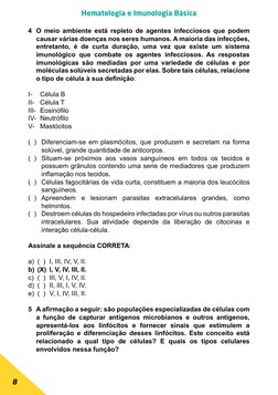 8
Hematologia e Imunologia Básica
4	 O meio ambiente está repleto de agentes infecciosos que podem 
causar várias doenças nos