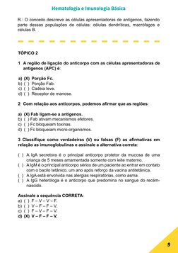 9
Hematologia e Imunologia Básica
R.: O conceito descreve as células apresentadoras de antígenos, fazendo 
parte dessas popul