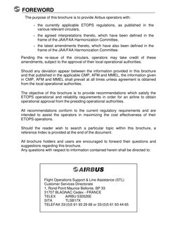 FOREWORD
The purpose of this brochure is to provide Airbus operators with:
• the currently applicable ETOPS regulations, as