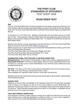 THE PONY CLUB
STANDARDS OF EFFICIENCY
TEST SHEET 2009
ROAD RIDER TEST
AIM
The aim of the Road Rider Test is to promote safety