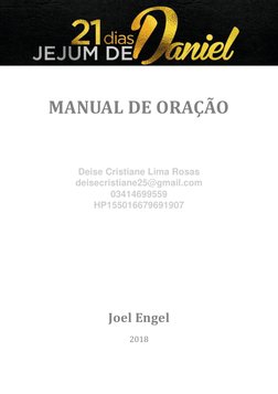 Página 1 
 
 
 
  
 
MANUAL DE ORAÇÃO 
 
 
 
 
 
 
 
 
 
 
Joel Engel 
2018 
Deise Cristiane Lima Rosas
deisecristiane25@