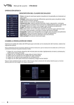 Manual de usuario  -  VTA-83152
6
CAMBIE LA RESOLUCIÓN DE VIDEO
Optimice la salida de video de DVR para que coincida con la r