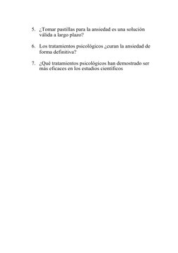 5. ¿Tomar pastillas para la ansiedad es una solución 
válida a largo plazo?
6. Los tratamientos psicológicos ¿curan la ansied