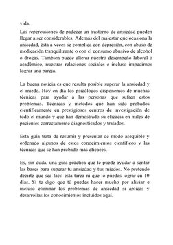 vida.
Las repercusiones de padecer un trastorno de ansiedad pueden
llegar a ser considerables. Además del malestar que ocasio