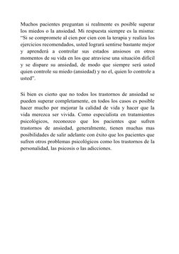 Muchos pacientes preguntan si realmente es posible superar
los miedos o la ansiedad. Mi respuesta siempre es la misma:
“Si se