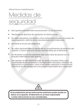 - 7 -
 
Medidas de 
seguridad
Este aparato está destinado exclusivamente  al uso doméstico.
Mantenga las aberturas de ventila