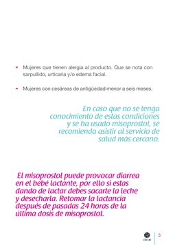5
En caso que no se tenga 
conocimiento de estas condiciones 
y se ha usado misoprostol, se 
recomienda asistir al servicio d