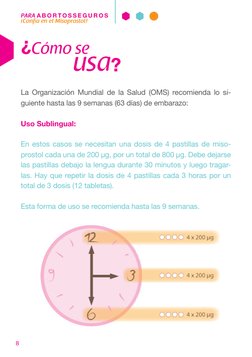 PARA A B O R T O S S E G U R O S
¡Confía en el Misoprostol! 
8
La Organización Mundial de la Salud (OMS) recomienda lo si-
gu