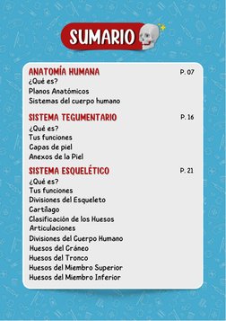 SUMARIO
SUMARIO
¿Qué es?
¿Qué es?
Planos Anatómicos
Sistemas del cuerpo humano
P. 07
Tus funciones
Capas de piel
Anexos de la
