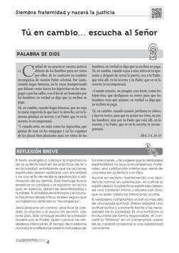 4
2025
cuaresma
Siembra fraternidad y nacerá la justicia
Tú en cambio… escucha al Señor
«C
uidad de no practicar vuestra just