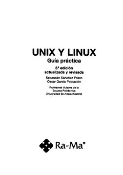 UNIX Y LINUX
Gufa práctica
3.' edici6n
actualizada y revisada
Sebastihn Sánchez Prieto
É)scar Garcfa Población
Profesores tit