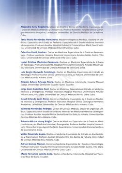 Alejandro Aréu Regateiro. Máster en Bioética. Doctor en Medicina. Especialista de 
I Grado en Medicina Intensiva y Emergencia