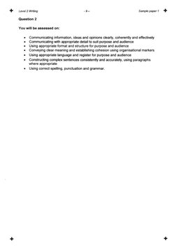+ 
Level 2 writing
9-
Sample paper 1 +
Question 2
You will be assessed on:
. Communicating information, ideas and opinions cl