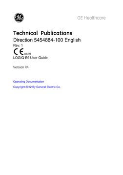 Technical  Publications
Direction 5454884-100 English
Rev. 1
LOGIQ E9 User Guide
Version R4 
Operating Documentation
Copyrigh