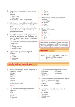 Recuerda
Sabías que solo hay palabras que tienen 
plural, ¡qué interesante!
Verificando el aprendizaje
1. 	 Marca la alternat