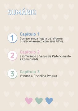 SUMÁRIO
SUMÁRIO
Capítulo 1
Comece ainda hoje a transformar
o relacionamento com seus ﬁlhos.
Capítulo 2
Estimulando o Senso