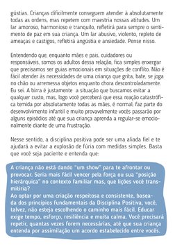 gústias. Crianças dificilmente conseguem atender à absolutamente 
todas as ordens, mas repetem com maestria nossas atitudes.