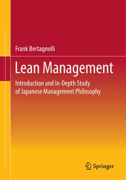 Lean Management
Frank Bertagnolli
Introduction and In-Depth Study
of Japanese Management Philosophy
