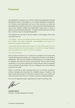 Foreword
I am delighted to introduce you to the first official and independent Change 
Management Body of Knowledge for the C