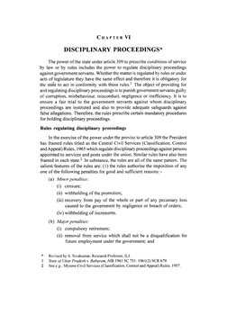 C H A P T E R 
VI 
DISCIPLINARY PROCEEDINGS* 
The power of the state under article 309 to prescribe conditions of service 
by