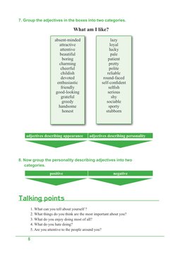 8
7. Group the adjectives in the boxes into two categories.
What am I like?
1. What can you tell about yourself ? 
2. What th
