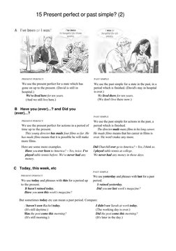 15 Present perfect or past simple? (2) 
 
 
PRESENT PERFECT 
We use the present perfect for a state which has 
gone on up to