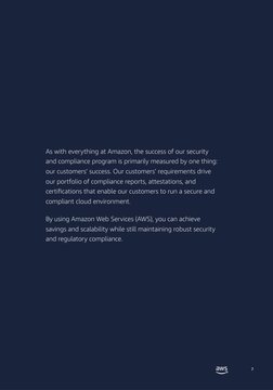7
As with everything at Amazon, the success of our security 
and compliance program is primarily measured by one thing: 
our