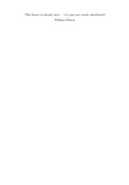“The future is already here — it’s just not evenly distributed.”
William Gibson