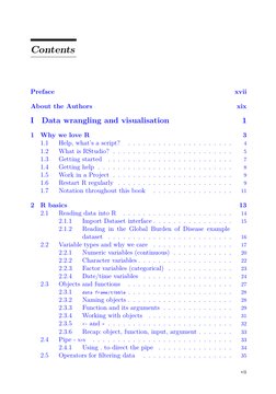 Contents
Preface
xvii
About the Authors
xix
I Data wrangling and visualisation
1
1 Why we love R
3
1.1
Help, what’s