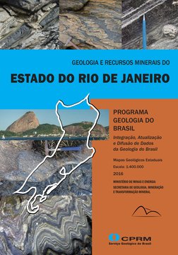 GEOLOGIA E RECURSOS MINERAIS DO 
ESTADO DO RIO DE JANEIRO
PROGRAMA 
GEOLOGIA DO 
BRASIL
Integração, Atualização 
e Difusão de