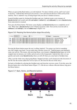 Exploring the activity lifecycle by example
61
When you pressed the Back button, you told Android, “I’m done with this activi