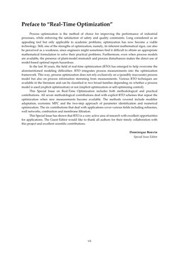 vii 
 
Preface to “Real-Time Optimization” 
Process optimization is the method of choice for improving the performance of i