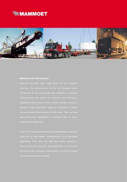 Mammoet and civil projects
Mammoet provides tailor made heavy lift and transport 
solutions. The developments in the civil pr
