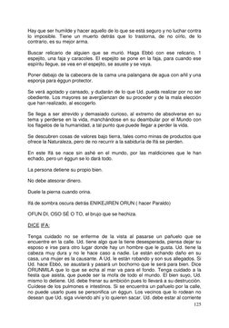 125 
Hay que ser humilde y hacer aquello de lo que se está seguro y no luchar contra 
lo imposible. Tiene un muerto detrás