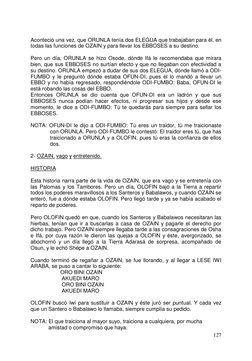 127 
 
Aconteció una vez, que ORUNLA tenía dos ELEGUA que trabajaban para él, en 
todas las funciones de OZAIN y para lleva